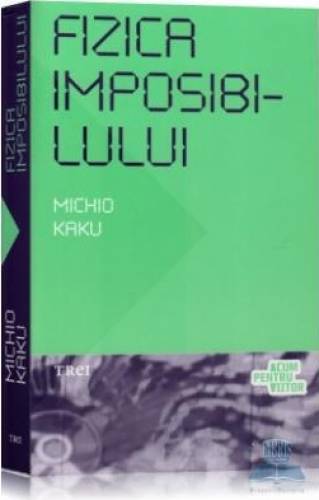 fizica-imposibilului-michio-kaku